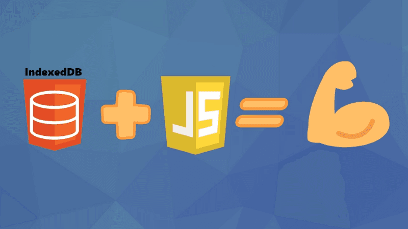 How to Use IndexedDB to Manage State in JavaScript